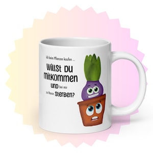 Blumentopf mit lustigem Spruch auf einer Tasse - Illustration für Blumenliebhaber - eine Pflanze für dein Büro - Wähle deine Tassen Größe