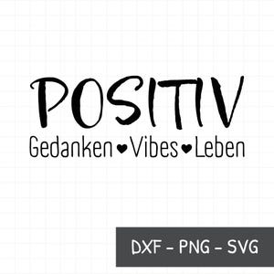 Pensieri positivi, vibrazioni, vita SVG, DXF, PNG, dichiarazione, regalo motivazionale, maglietta positiva, biglietto positivo, detto tedesco,