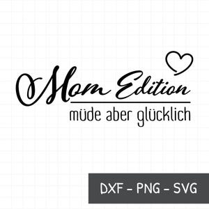 Edizione mamma stanca ma felice come SVG, DXF e PNG, regalo per la festa della mamma, compleanno della mamma svg, idea regalo per la mamma, detto tedesco,