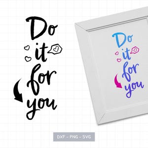 "Do it for you" plotter file | Self-love SVG dxf PNG | Motivational quote file for shirts, bags, mugs | Plotting with heart | DIY gift