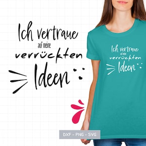 Plotter file "I trust in my crazy ideas" – cheeky saying for shirts & mugs | SVG DXF PNG | Cricut + Silhouette | German