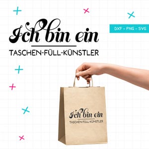 Ich bin ein Taschen-Füll-Künstler • Frecher Spruch SVG PNG DXF • Plotterdatei