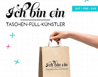 Ich bin ein Taschen-Füll-Künstler • Frecher Spruch SVG PNG DXF • Plotterdatei
