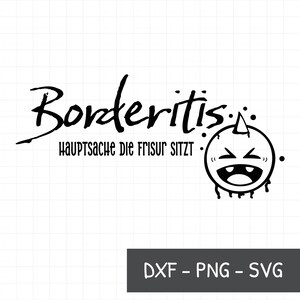Borderitis het belangrijkste is het kapsel SVG, DXF, PNG, grappig gezegde, statement citaat, eenhoorn glimlach, tas cadeau, Duits gezegde,