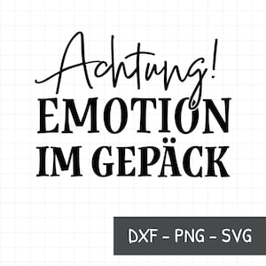 Plik plotera Uwaga! Emocje w Twoim bagażu SVG - Inspiracja - Niemieckie powiedzenie - Motywacja SVG - Sublimacja PNG - zabawny projekt - cytat
