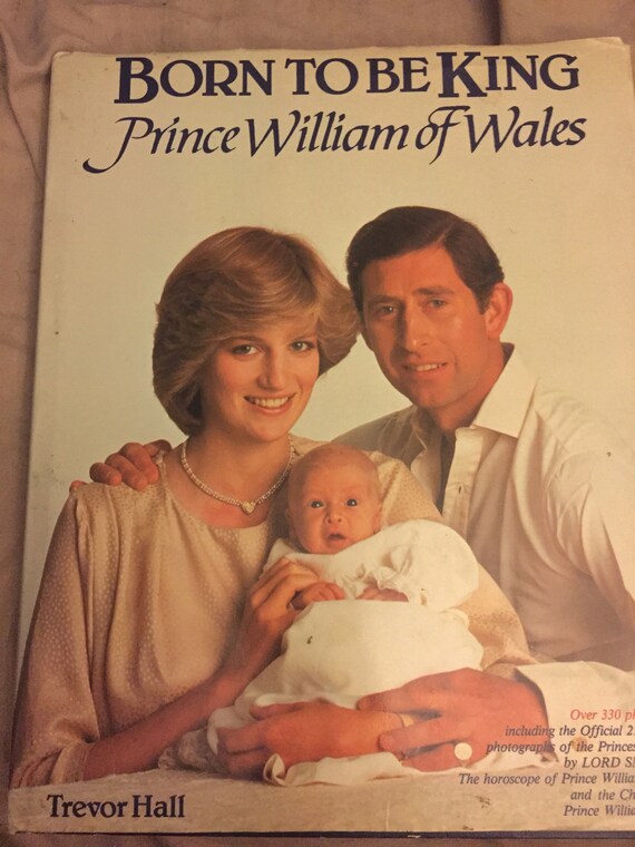 Born To Be King Prince William Of Wales 1982 Book Royal Family Etsy