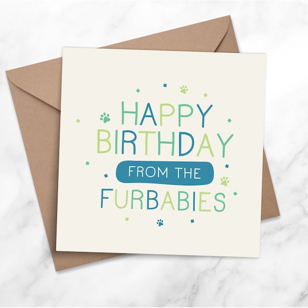 Happy Birthday From The Furbabies - Birthday Card From The Dogs Card - Birthday Card  From The Cats - Pet Card