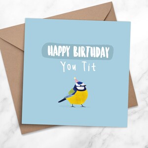 Happy Birthday You Tit - Lustige Geburtstagskarte - Freche Banterkarte - Geburtstagskarte für beste Freundin, Bruder, Schwester, Freundin, Freund