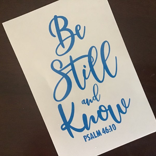 Be Still and Know Decal, Psalm 46:10, Bible Verse Decal, Car Window Sticker, Tumbler Cup Sticker, Laptop Decal, Motivational Decal 8IN
