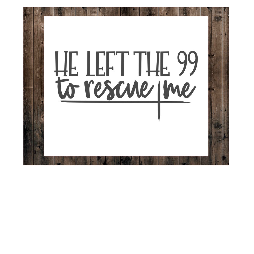 He Left the 99 to Rescue Me Decal Sticker, Bible Verse Decal, Mathew 18 ...