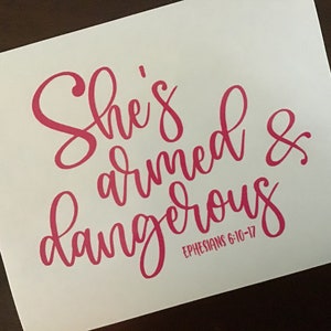 She is Armed & Dangerous, Ephesians 6:10-17 Bible Verse Decal, Christian Decal, Religious Decal, Inspirational Decal, Car Decal 8IN