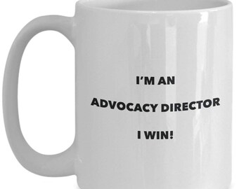 Advocacy Director Mug - I'm an Advocacy Director I win! - Funny Coffee Cup - Novelty Birthday Christmas Gag Gifts Idea