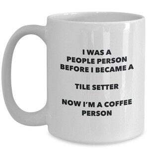 Tile Setter Coffee Person Mug - Funny Tea Cocoa Cup - Birthday Christmas Coffee Lover Cute Gag Gifts Idea
