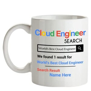 May include: White ceramic coffee mug with a Google search bar design. The search bar says "World's Best Cloud Engineer". The text below the search bar says "We found 1 result for World's Best Cloud Engineer". The text below that says "Search Result Name Here".