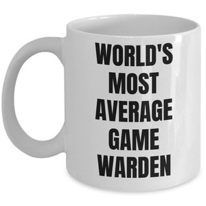 Game Warden Mug - Coffee Cup - World&#39;s Most Average Game Warden