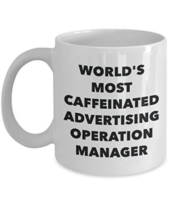 World's Most Caffeinated Advertising Operation Manager Mug - Funny Tea Hot  Cocoa Coffee Cup - Novelty Birthday Christmas Anniversary