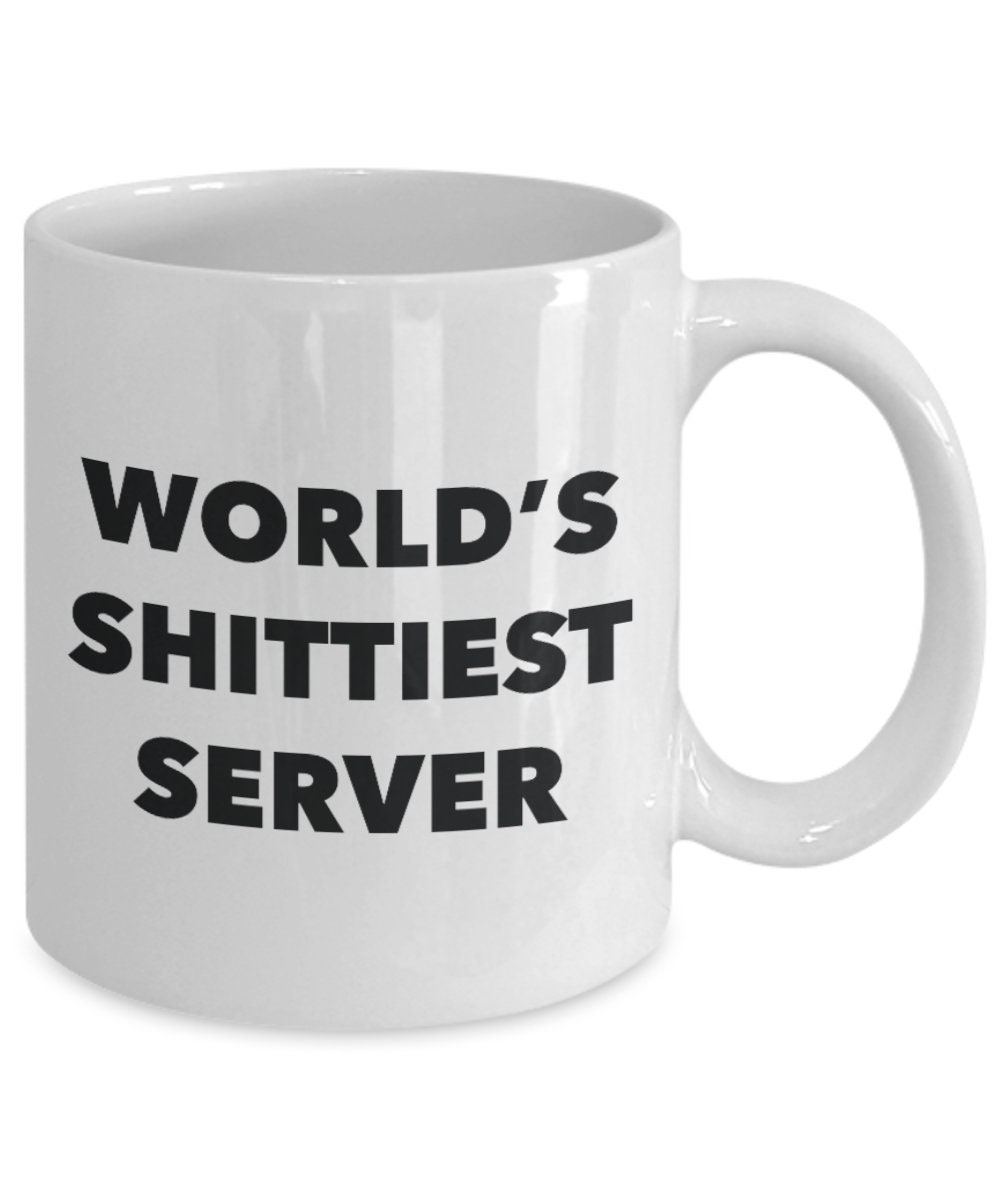 Server Coffee Mug World's Shittiest Server Gifts for Etsy