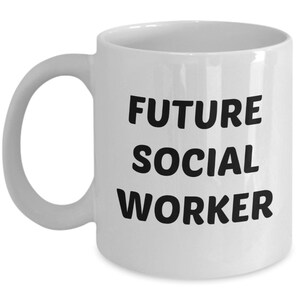 Future Social Worker Mug - Funny Tea Hot Cocoa Coffee Cup - Novelty Birthday Christmas Anniversary Gag Gifts Idea