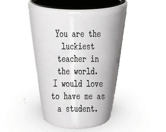 Luckiest Teacher In The World, Teacher Shot Glass, Gifts for Teacher, Teacher gift