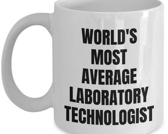 Laboratory Technologist Mug - Coffee Cup - World's Most Average Laboratory Technologist