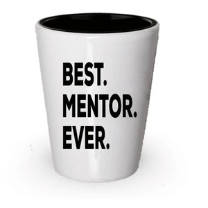 Mentor Shot Glass, Best Mentor Ever, Mentor gift, Gift for Mentor