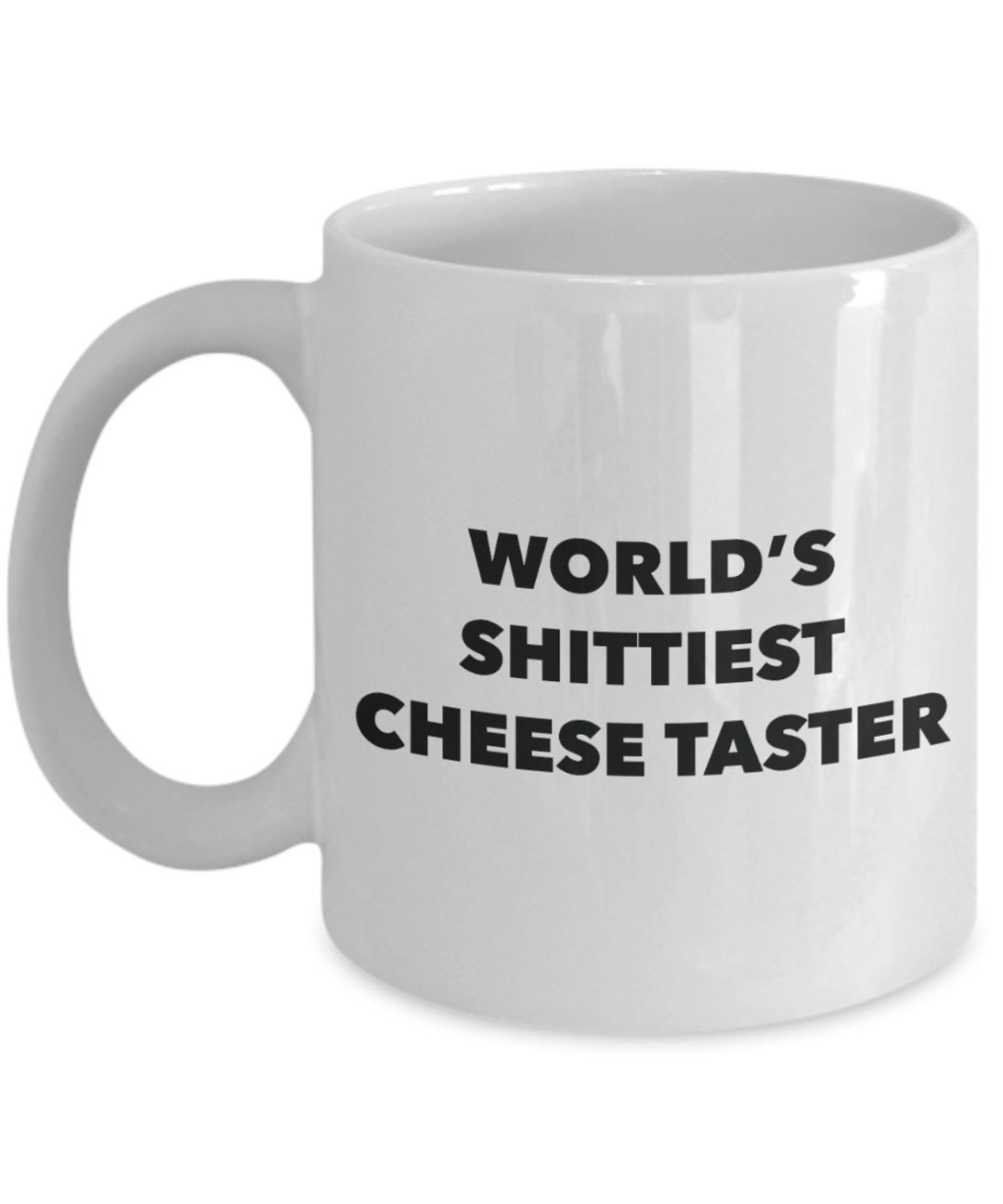 Cheese Taster Coffee Mug World's Shittiest Cheese Taster Cheese Taster