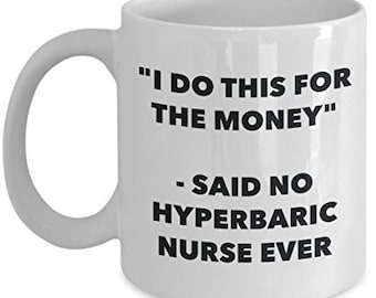 Hyperbaric Nurse Ever Mug, Funny Tea Hot Cocoa Coffee Cup, Novelty Birthday Christmas Anniversary Gag Gifts Idea