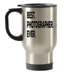Photographer Travel mug , Photographer Gifts , Best Photographer Ever