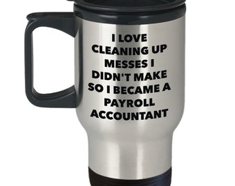 I Became a Payroll Accountant Travel Mug - Payroll Accountant Gifts - Funny Novelty Birthday Present Idea