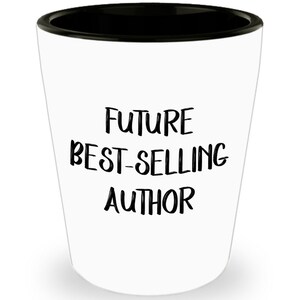 Future Best Selling Author Shot Glasses - Novelty Birthday Christmas Anniversary Gag Gifts Idea