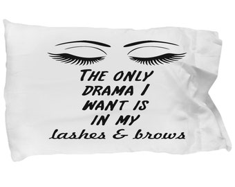 Only drama i want is in my lashes and brows pillow case