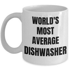 Dishwasher Mug - Coffee Cup - World&#39;s Most Average Dishwasher- Dishwasher Gifts