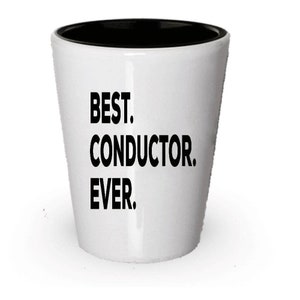 Conductor Shot Glass, Best Conductor Ever, Conductor gift, Gift for Conductor