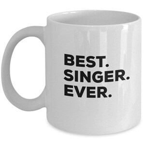 Best Singer Ever, Singer Coffee Mug, Singer Gifts, Singer Mugs,  Gift For Singer