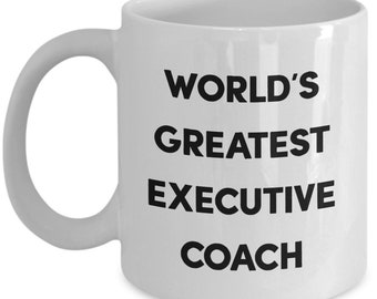 Gifts for Executive Coach - World's Greatest Executive Coach - Funny Coffee Cup - Birthday Christmas Gag Gifts Idea