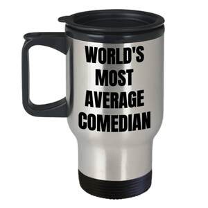 Taza de viaje Comediante - Comediante más promedio del mundo- Regalos de comediante