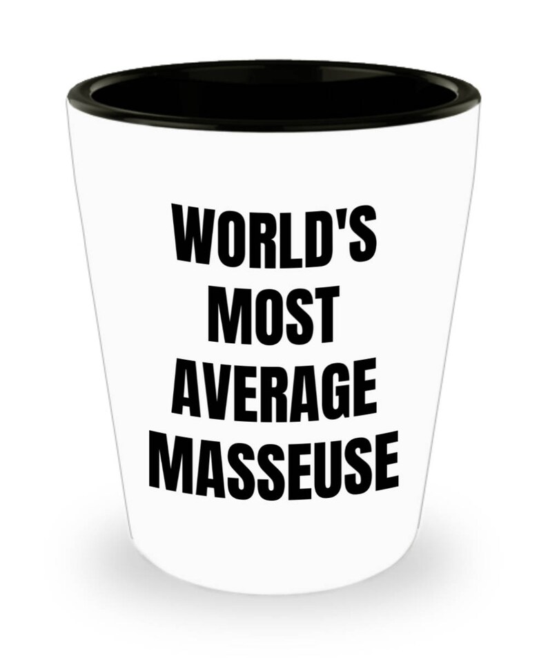 World/'s Most Average Masseuse Masseuse Gifts Masseuse Shot Glass
