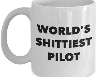 Pilot Coffee Mug - World's Shittiest Pilot - Gifts for Pilot