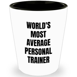 Personal Trainer Shot Glass - World's Most Average Personal Trainer - Trainer Gifts