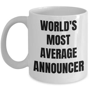 Announcer Mug - Coffee Cup - World&#39;s Most Average Announcer- Announcer Gifts