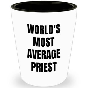Priest Shot Glass - World&#39;s Most Average Priest - Priest Gifts - Novelty Birthday Present