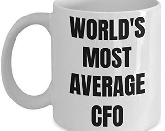 CFO Mug - Coffee Cup - World's Most Average CFO - CFO Gifts