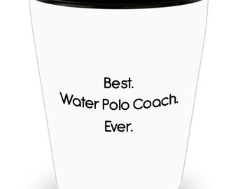 Best Water Polo Coach Ever Shot Glass - Funny Novelty Birthday Present Idea