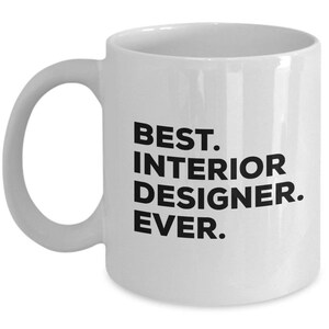 Best Interior Design Ever, Interior Design Coffee Mug, Interior Design Mug