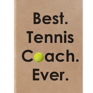 Best Tennis Coach Ever Notebook, Journal Gift Idea, Ruled Line Pages, Gift Idea, Gratitude Journal, Memory Book, Leatherette Journal