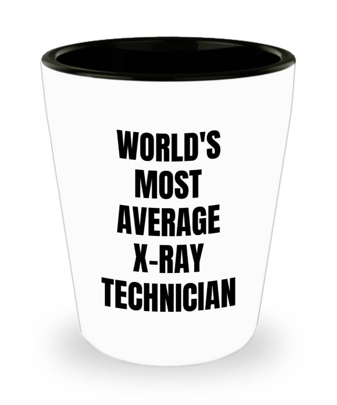 Xray Technician Shot Glass World's Most Average Xray Etsy