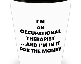I'm a Occupational Therapist Shot Glass - Gifts for Occupational Therapist