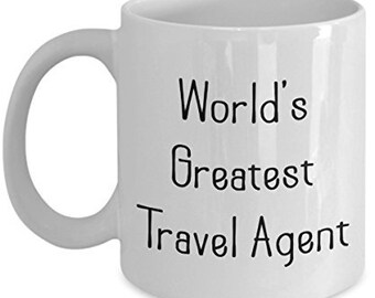 World’s Greatest Travel Agent Mug - Funny Tea Hot Cocoa Coffee Cup - Novelty Birthday Christmas Anniversary Gag Gifts Idea