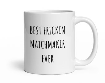 Best Matchmaker Ever, Matchmaker Coffee Mug, Matchmaker Gifts