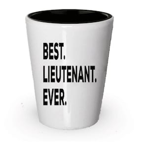 Lieutenant Shot Glass, Best Lieutenant Ever, Lieutenant gift, Gift for Lieutenant